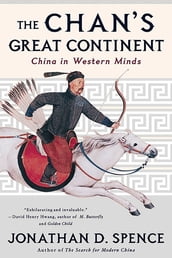 The Chan s Great Continent: China in Western Minds