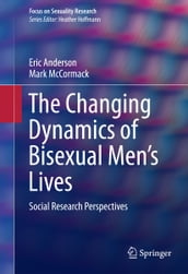 The Changing Dynamics of Bisexual Men s Lives