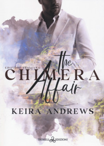 The Chimera affair. Ediz. italiana - Keira Andrews