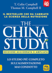 The China study. Lo studio più completo sull alimentazione mai condotto. Ediz. ampliata