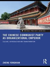 The Chinese Communist Party as Organizational Emperor