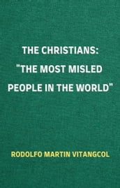 The Christians: the Most Misled People in the World