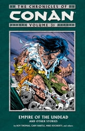 The Chronicles of Conan Volume 31: Empire of the Undead and Other Stories