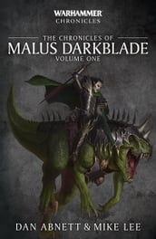 The Chronicles of Malus Darkblade: Volume One