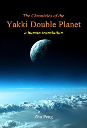 The Chronicles of the Yakki Double Planet: A Human Translation