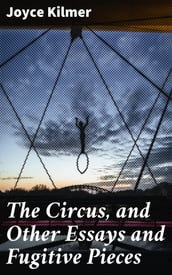 The Circus, and Other Essays and Fugitive Pieces