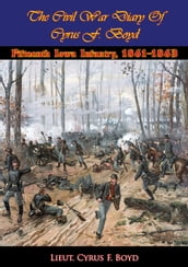 The Civil War Diary Of Cyrus F. Boyd, Fifteenth Iowa Infantry, 1861-1863 [Illustrated Edition]