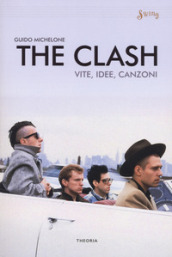 The Clash. Vite, idee, canzoni