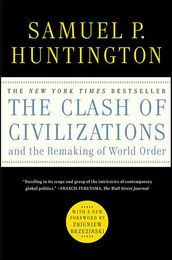 The Clash of Civilizations and the Remaking of World Order