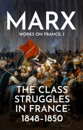 The Class Struggles in France: 1848-1850