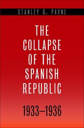 The Collapse of the Spanish Republic, 1933-1936