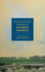 The Collected Essays of Elizabeth Hardwick