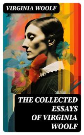 The Collected Essays of Virginia Woolf