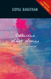 The Collected Short Stories of Gopal Baratham