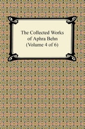 The Collected Works of Aphra Behn (Volume 4 of 6)