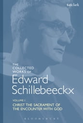 The Collected Works of Edward Schillebeeckx Volume 1
