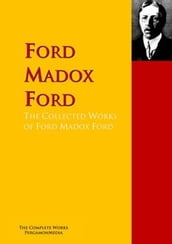 The Collected Works of Ford Madox Ford