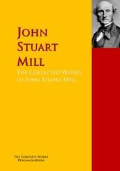 The Collected Works of John Stuart Mill