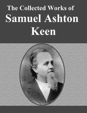 The Collected Works of Samuel Ashton Keen