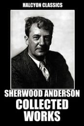 The Collected Works of Sherwood Anderson