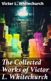 The Collected Works of Victor L. Whitechurch