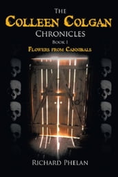 The Colleen Colgan Chronicles-Book1-Flowers from Cannibals-2nd Edition