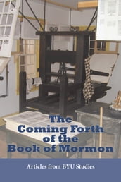 The Coming Forth of the Book of Mormon: Articles from BYU Studies