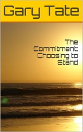 The Commitment: Choosing to Stand