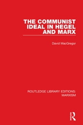 The Communist Ideal in Hegel and Marx