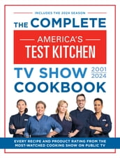 The Complete America s Test Kitchen TV Show Cookbook 20012024