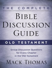 The Complete Bible Discussion Guide: Old Testament