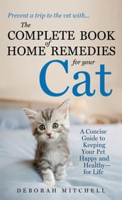 The Complete Book of Home Remedies for Your Cat