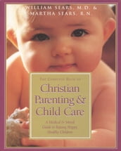 The Complete Book of Christian Parenting and Child Care