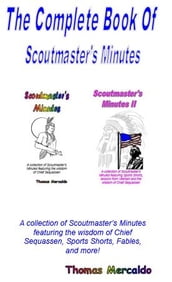 The Complete Book of Scoutmaster s Minutes