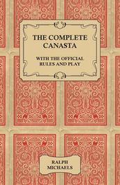 The Complete Canasta - With The Official Rules and Play