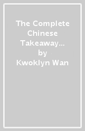 The Complete Chinese Takeaway Cookbook