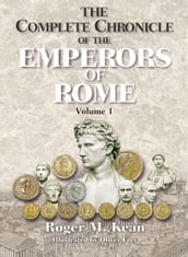 The Complete Chronicle of the Emperors of Rome; Vol. 1