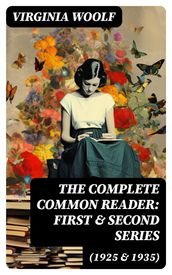 The Complete Common Reader: First & Second Series (1925 & 1935)