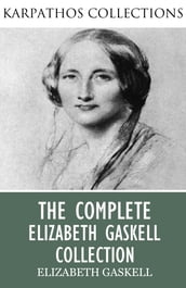 The Complete Elizabeth Gaskell Collection