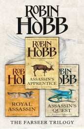 The Complete Farseer Trilogy: Assassin s Apprentice, Royal Assassin, Assassin s Quest