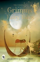 The Complete Grimm s Fairy Tales