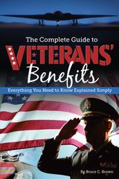 The Complete Guide to Veterans  Benefits: Everything You Need to Know Explained Simply