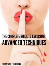 The Complete Guide to Escorting