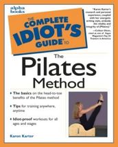 The Complete Idiot s Guide to the Pilates Method