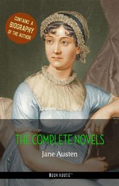 The Complete Novels + A Biography of Jane Austen