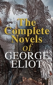 The Complete Novels of George Eliot