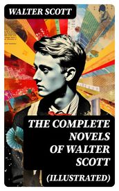 The Complete Novels of Walter Scott (Illustrated)