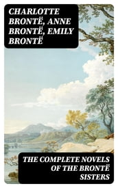 The Complete Novels of the Brontë Sisters