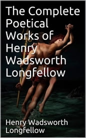 The Complete Poetical Works of Henry Wadsworth Longfellow