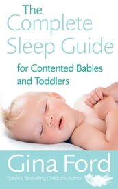 The Complete Sleep Guide For Contented Babies & Toddlers